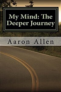 My Mind: The Deeper Journey (Paperback)