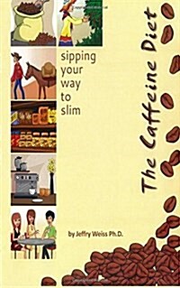 The Caffeine Diet: sipping your way to slim (Paperback)