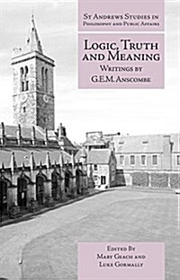 Logic, Truth and Meaning : Writings of G.E.M. Anscombe (Hardcover)