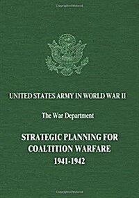 Strategic Planning for Coalition Warfare: 1941-1942 (Paperback)