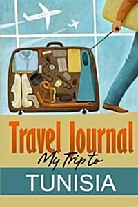 Travel Journal: My Trip to Tunisia (Paperback)