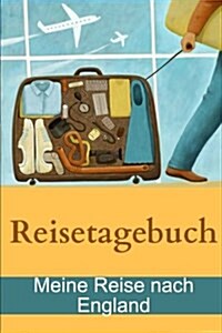 Reisetagebuch - Meine Reise nach England (Paperback)