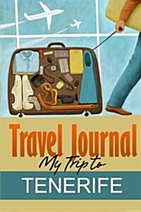 Travel Journal: My Trip to Tenerife (Paperback)