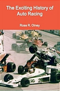 The Exciting History of Auto Racing (Paperback)