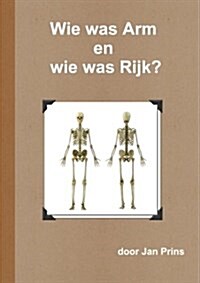 Wie was Arm en wie was Rijk? (Paperback)