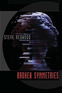 Broken Symmetries : Best Short Stories of Steve Redwood (Paperback, Expanded ed)