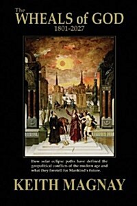 The Wheals of God 1801-2027 (Paperback)