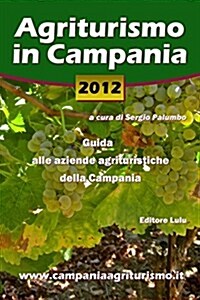 Agriturismo in Campania 2012. Guida Alle Aziende Agrituristiche Della Campania (Paperback)