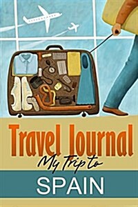 Travel Journal: My Trip to Spain (Paperback)