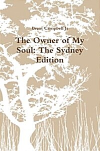 The Owner of My Soul: The Sydney Edition (Paperback)