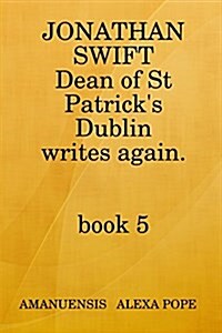 Jonathan Swift, Dean of St Patricks writes again (Paperback)