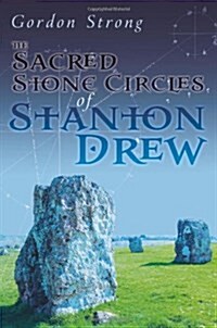 The Sacred Stone Circles of Stanton Drew (Paperback)