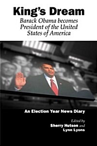 Kings Dream : Barack Obama Becomes President of the United States of America (Paperback)