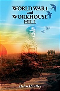 WW1 and Workhouse Hill (Paperback)