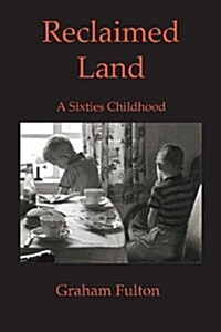 Reclaimed Land : A Sixties Childhood (Paperback)