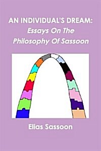 An Individuals Dream: Essays On The Philosophy Of Sassoon (Paperback)