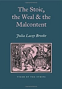 The Stoic, The Weal & The Malcontent : Malcontentedness of the Elizabethan & Jacobean Stage (Hardcover)