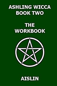 Ashling Wicca, Book Two: The Workbook (Paperback)