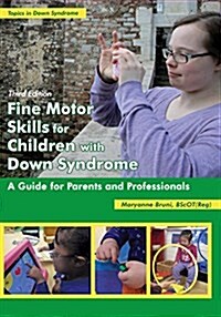 Fine Motor Skills for Children with Down Syndrome: A Guide for Parents and Professionals (Paperback, 3)