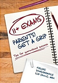 11+ Exams - Parents! Get a Grip (Paperback)
