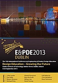 Design Education-Growing our Future, Proceedings of the 15th International Conference on Engineering and Product Design Education (E&PDE13) (Paperback)