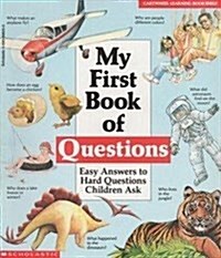 My First Book of Questions: Easy Answers to Hard Questions Children Ask (Cartwheel Learning Bookshelf) (Library Binding)