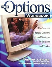 The Options Workbook: Fundamental Spread Concepts and Strategies for Investors and Traders (Paperback, 1st)