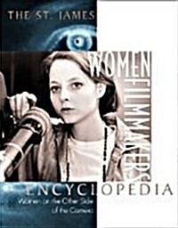 The St. James Women Filmmakers Encyclopedia: Women on the Other Side of the Camera (St. James Reference Guides) (Paperback)