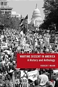 Wartime Dissent in America : A History and Anthology (Paperback)