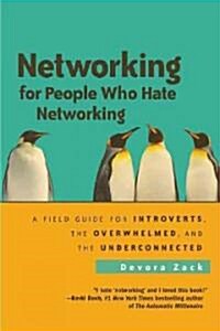 Networking for People Who Hate Networking: A Field Guide for Introverts, the Overwhelmed, and the Underconnected                                       (Paperback)