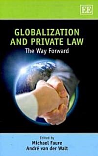 Globalization and Private Law : The Way Forward (Hardcover)