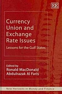Currency Union and Exchange Rate Issues : Lessons for the Gulf States (Hardcover)