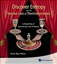 Discover Entropy and the Second Law of Thermodynamics: A Playful Way of Discovering a Law of Nature (Hardcover)