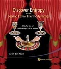Discover Entropy and the Second Law of Thermodynamics: A Playful Way of Discovering a Law of Nature (Paperback)