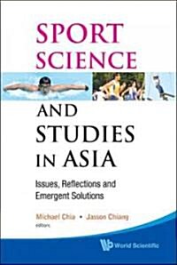 Sport Science and Studies in Asia: Issues, Reflections and Emergent Solutions (Hardcover)