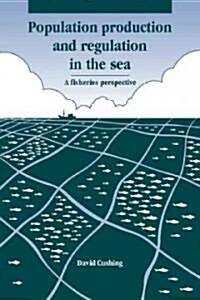 Population Production and Regulation in the Sea : A Fisheries Perspective (Paperback)