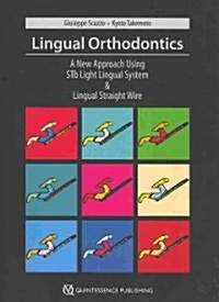 Lingual Orthodontics: A New Approach Using Stb Light Lingual System & Lingual Straight Wire (Hardcover)