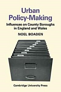 Urban Policy-Making : Influences on County Boroughs in England and Wales (Paperback)