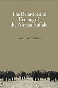 The Behavior and Ecology of the African Buffalo (Paperback)