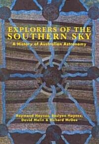 Explorers of the Southern Sky : A History of Australian Astronomy (Paperback)