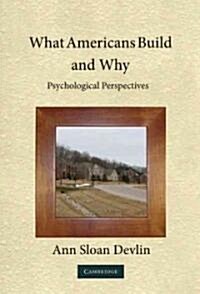 What Americans Build and Why : Psychological Perspectives (Paperback)
