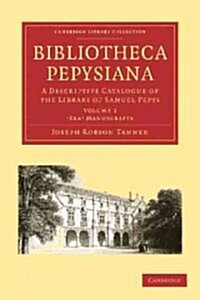 Bibliotheca Pepysiana 4 Volume Paperback Set : A Descriptive Catalogue of the Library of Samuel Pepys (Package)