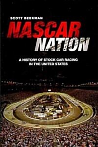 NASCAR Nation: A History of Stock Car Racing in the United States (Hardcover)