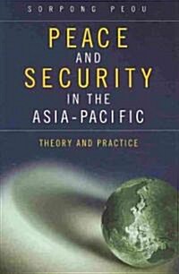 Peace and Security in the Asia-Pacific: Theory and Practice (Hardcover)