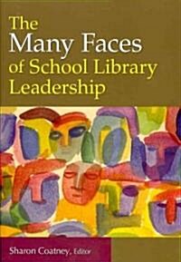 The Many Faces of School Library Leadership (Paperback)