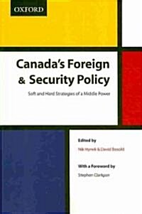 Canadas Foreign and Security Policy: Soft and Hard Strategies of a Middle Power (Paperback, New)