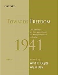 Towards Freedom: Documents on the Movement for Independence in India 1941: Part 1 (Hardcover, UK)