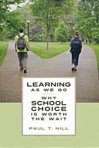 Learning as We Go: Why School Choice Is Worth the Wait (Hardcover, New)