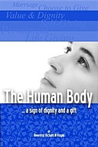 The Human Body...a Sign of Dignity and a Gift (Paperback)