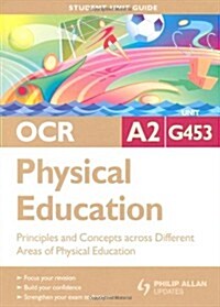 OCR A2 Physical Education Student Unit Guide: Unit G453 Principles and Concepts Across Different Areas of Physical Education (Paperback)